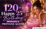 120+ Happy 25th Birthday Messages & Profound Quotes